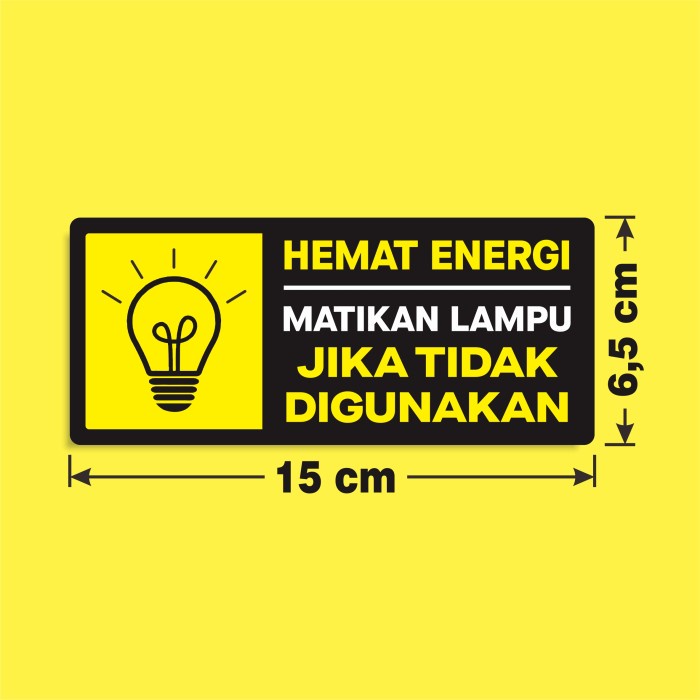 

Sticker Label Sign Hemat Energi Matikan Lampu jika Tidak Digunakan 6,5x15 cm Vinyl Anti Air