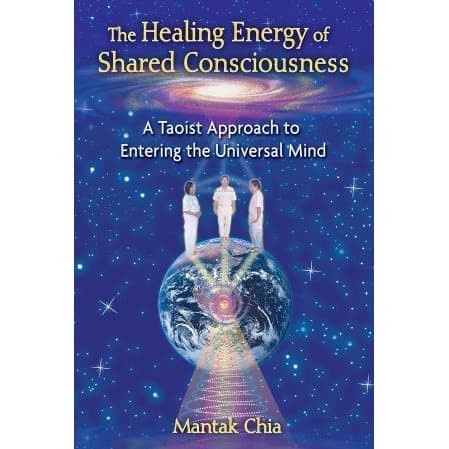 

The Healing Energy of Shared Consciousness: A Taoist Approach to