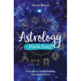 

Astrology Made Easy: A Guide To Understanding Your Birth Yasmin Boland