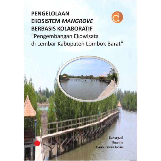 Buku Pengelolaan Ekosistem Mangrove Berbasis Kolaboratif “Pengembangan Ekowisata di Lembar Kabupaten