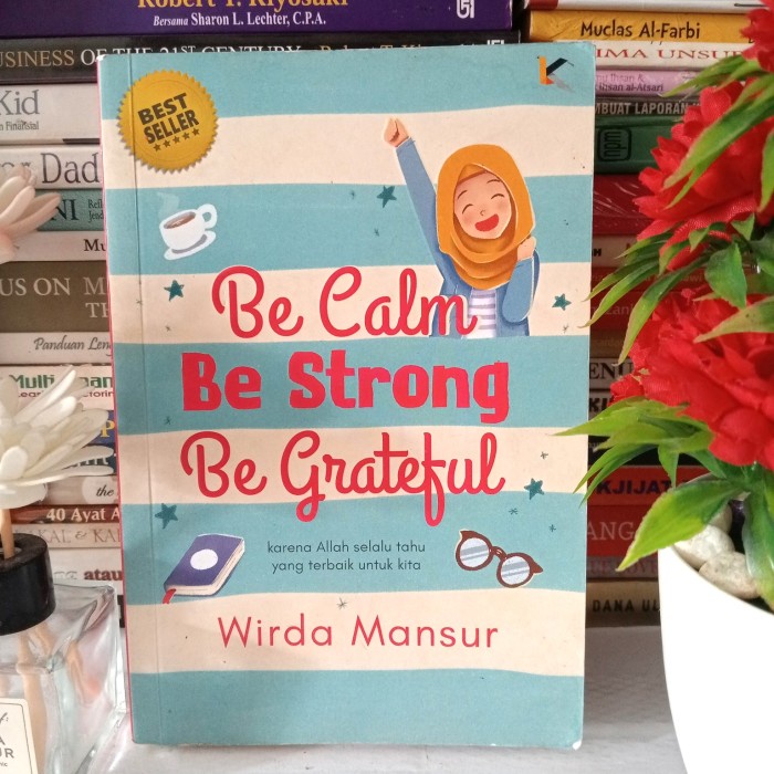 ORIGINAL BUKU BESTSELLER BE CALM BE STRONG BE GRATEFUL by Wirda Mansur