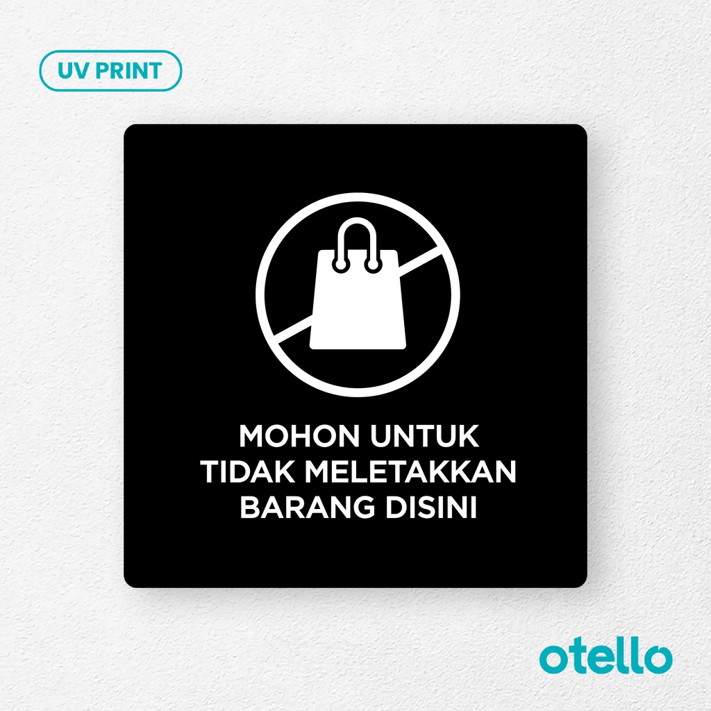 Mohon Untuk Tidak Meletakkan Barang Disini Signage Board Akrilik Tempel Dinding Papan Acrylic Sign Board Signage Tempel Dinding Tulisan Label Tanda Petunjuk Rambu Aklirik UV Print