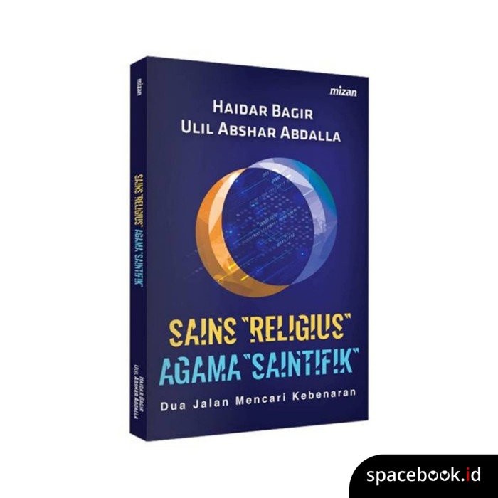 SAINS RELIGIUS AGAMA SAINTIFIK JALAN MENCARI KEBENARAN HAIDAR BAGIR