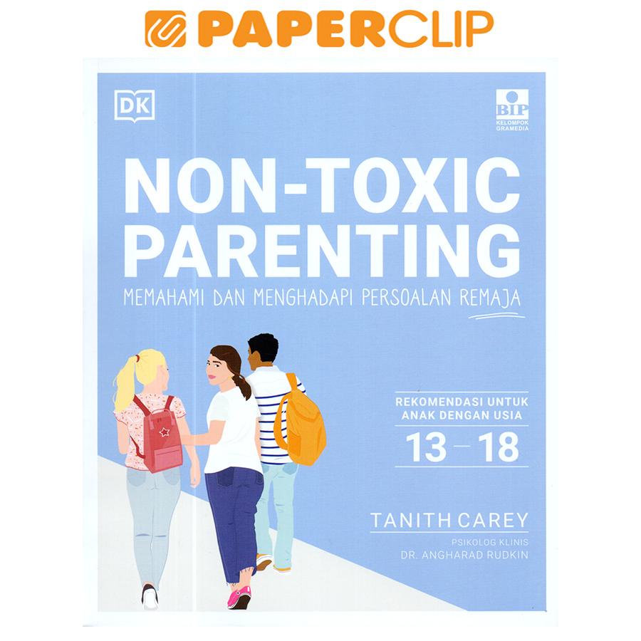NON-TOXIC PARENTING : MEMAHAMI & MENGHADAPI PERSOALAN REMAJA