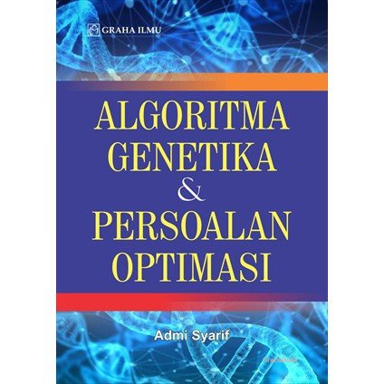 Algoritma Genetika & Persoalan Optimasi - Dr. Eng. Admi Syarif