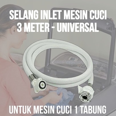 Selang Inlet Air Mesin Cuci Otomatis Masukan Air Masuk Satu Tabung Water Inlet 3m Meter Semua Merk LG Sharp Aqua Samsung Merek Universal 3 Meter 3m 3m