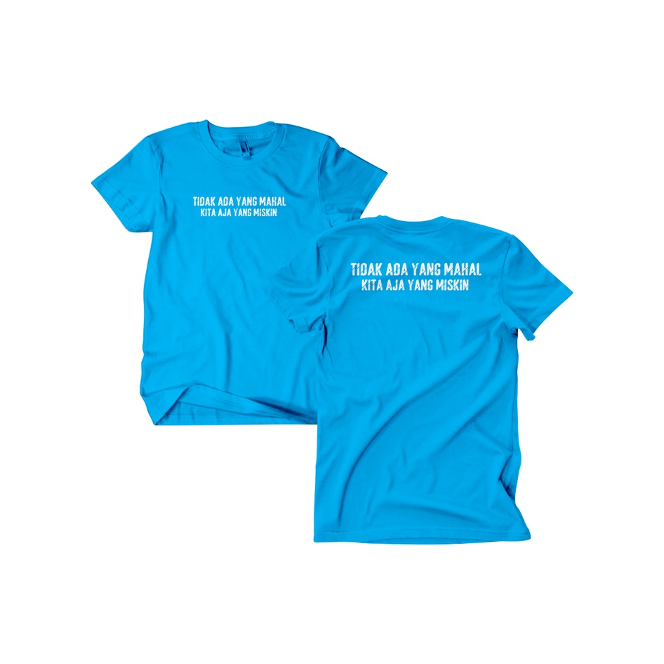 KAOS DISTRO// KATA KATA// TIDAK ADA YANGA MAHAL KITA AJA YANG MISKIN AD  COTTON COMBED 24S( LEBIH TE