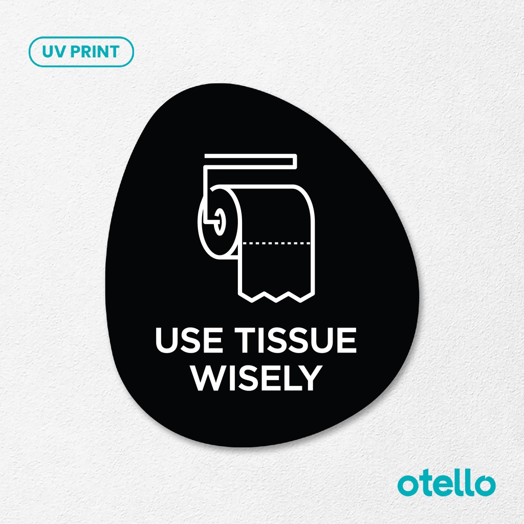 Use Tissue Wisely Signage Board Akrilik Tempel Dinding Papan Acrylic Sign Board Signage Tempel Dinding Tulisan Label Tanda Petunjuk Rambu Aklirik UV Print