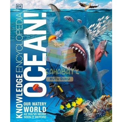 BUKU KNOWLEDGE ENCYCLOPEDIA OCEAN OUR WATERY WORLD AS YOU'VE NEVER - DK