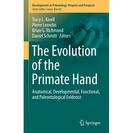 

The Evolution of the Primate Hand: Anatomical, Developmental, Functi