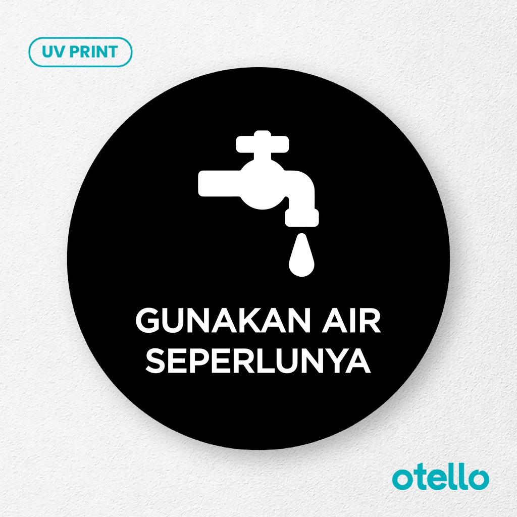 Gunakan Air Seperlunya Signage Board Akrilik Tempel Dinding Papan Acrylic Sign Board Signage Tempel Dinding Tulisan Label Tanda Petunjuk Rambu Aklirik UV Print Himbauan