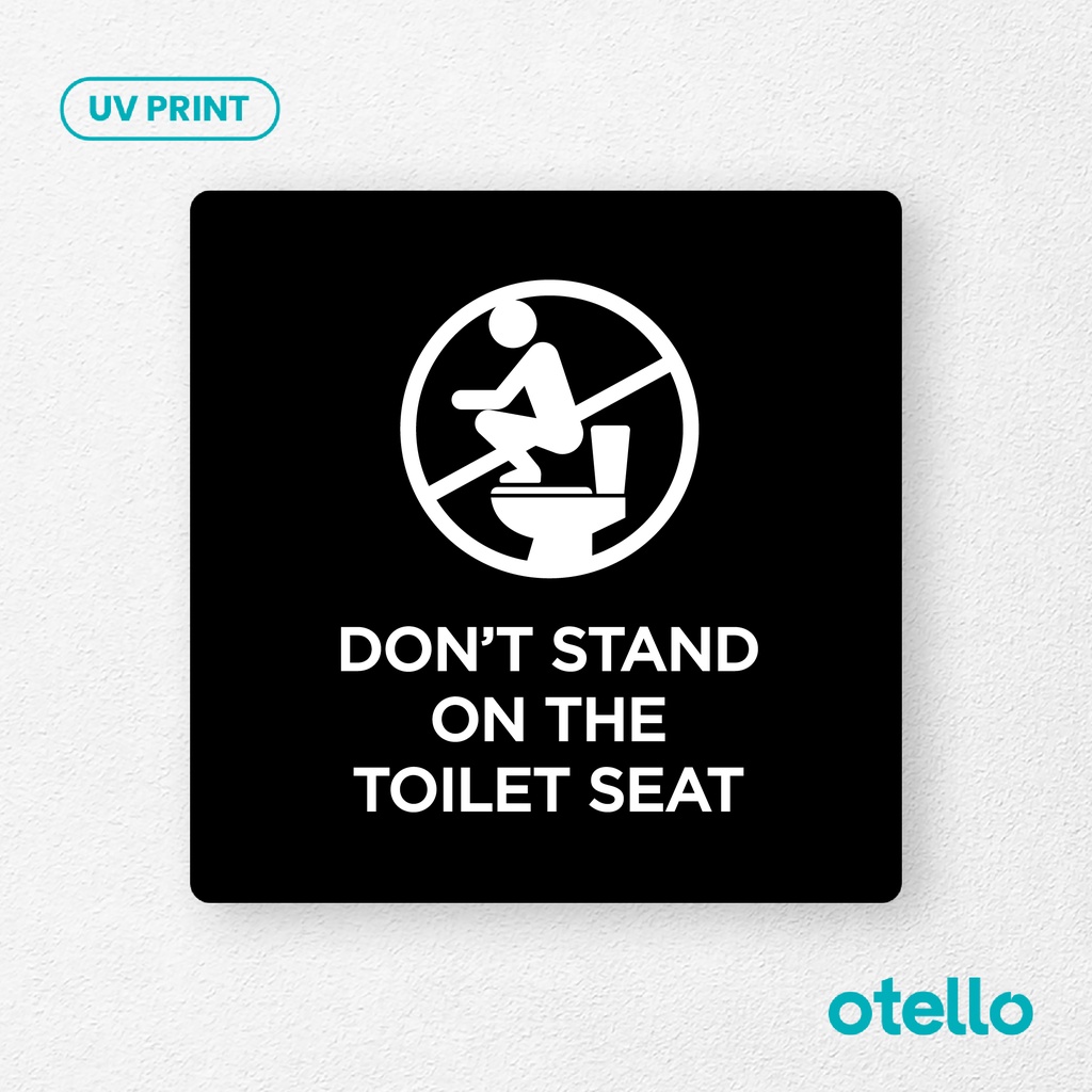 Don't Stand On The Toilet Seat Signage Board Akrilik Tempel Dinding Papan Acrylic Sign Board Signage Tempel Dinding Tulisan Label Tanda Petunjuk Rambu Aklirik UV Print Himbauan