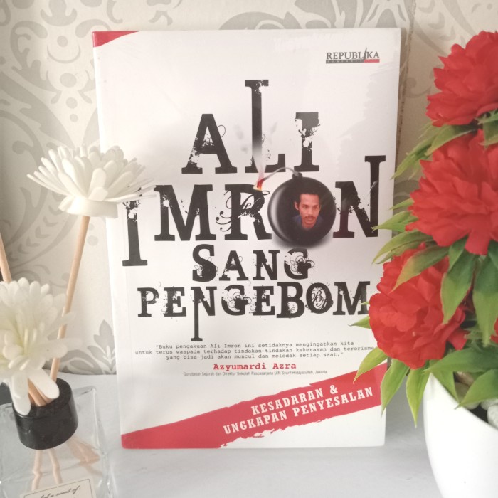 ORIGINAL BUKU ALI IMRON SANG PENGEBOM, KESADARAN DAN UNGKAPAN PENYESALAN