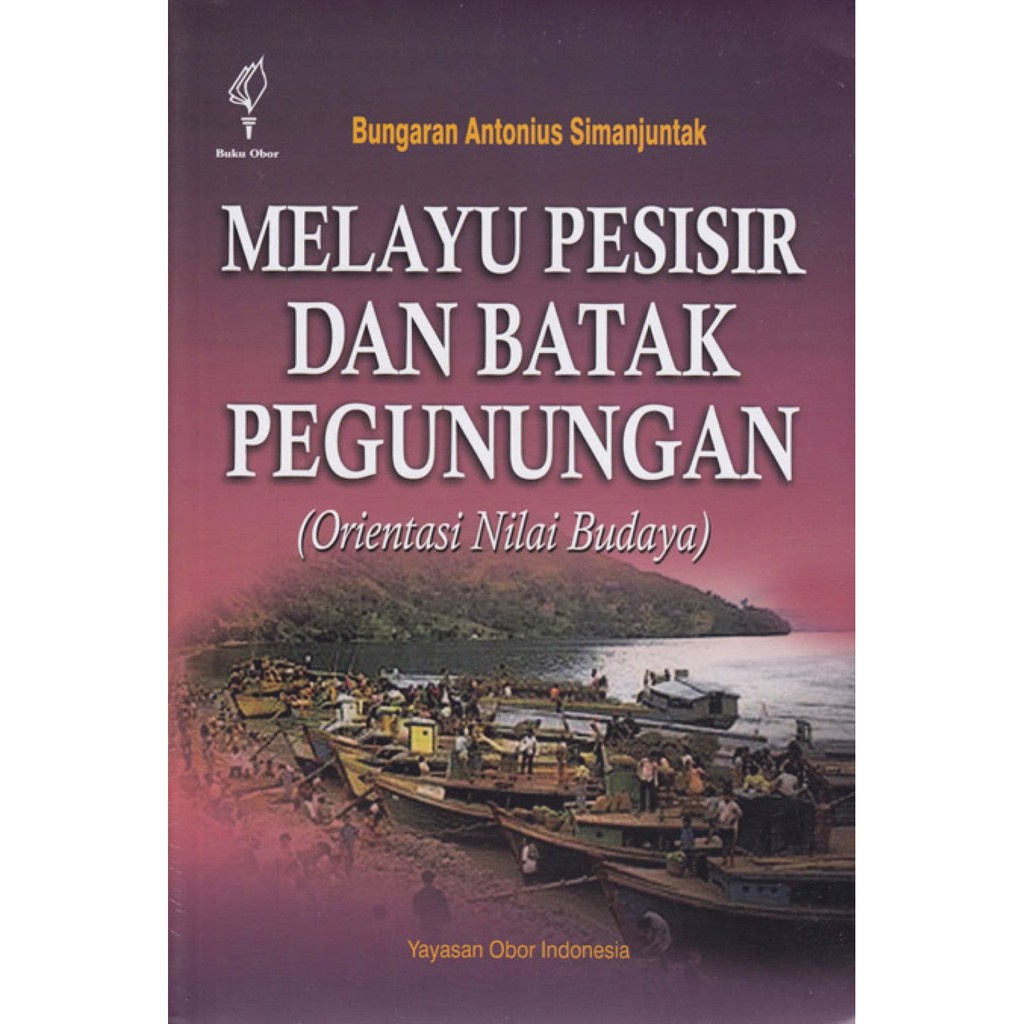 BUKU Melayu Pesisir dan Batak Pegunungan (Orientasi Nilai Budaya) - Bungaran Antonius Simanjutak | R