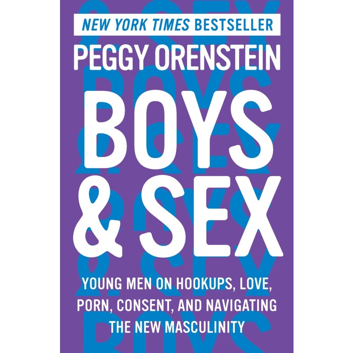 Boys & Sex: Young Men on Hookups, Love, Porn, Consent