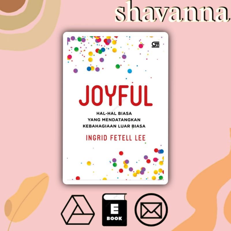 

(Indonesia) Joyful: Hal-Hal Biasa yang Mendatangkan Kebahagiaan Luar Biasa