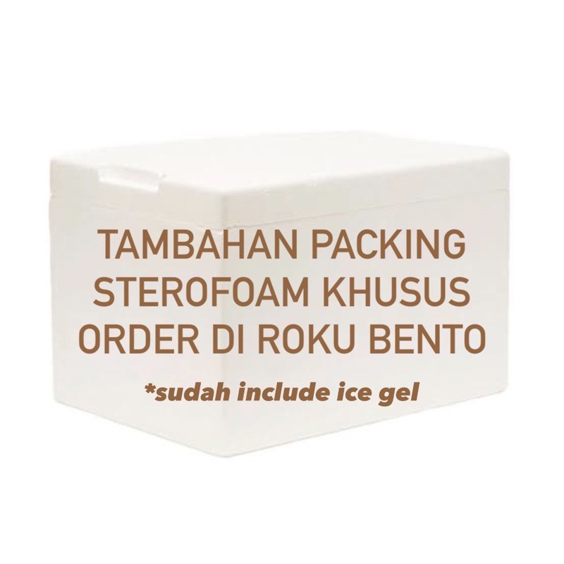 

Tambahan Packing Box Sterofoam include Ice Gel Khusus Frozen Food Roku Bento