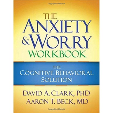 

The Anxiety and Worry Workbook: The Cognitive Behavioral Solution