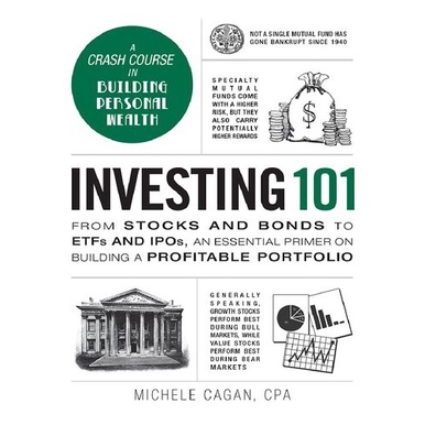 

Investing 101: From Stocks and Bonds to ETFs and IPOs