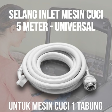 Selang Inlet Air Mesin Cuci Otomatis Masukan Air Masuk Satu Tabung Water Inlet 5m Meter Semua Merk LG Sharp Aqua Samsung Merek Universal 5 Meter 5m 5m