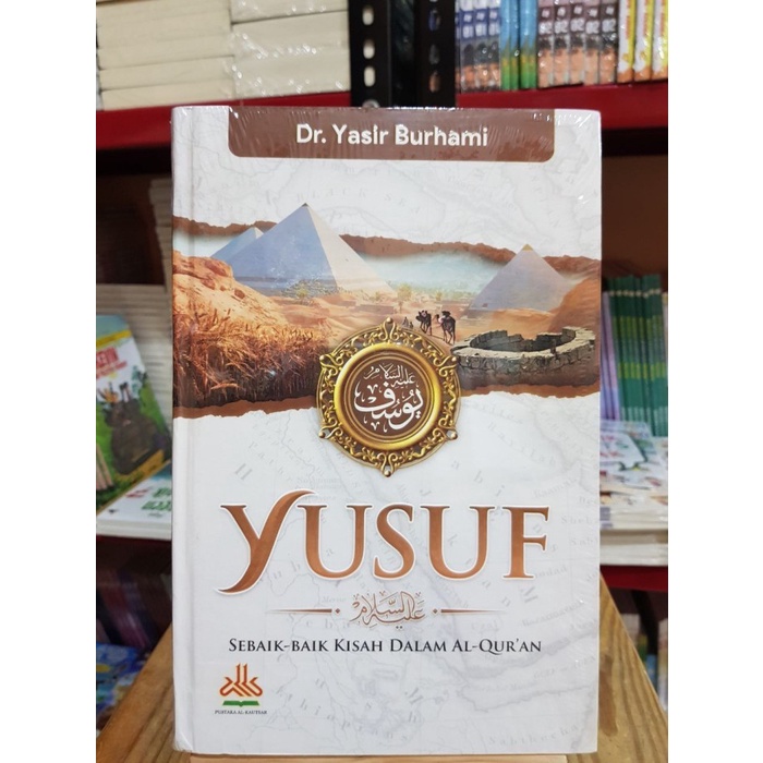 Yusuf : Sebaik-baik Kisah dalam Al-Qur'an - Pustaka Al Kautsar