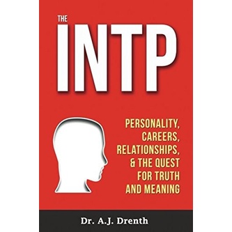 

The INTP: Personality, Careers, Relationships, & the Quest A.J. Drenth