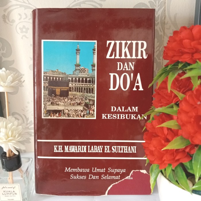 ORIGINAL ZIKIR DAN DO'A DALAM KESIBUKAN by K. H. Mawardi Labay
