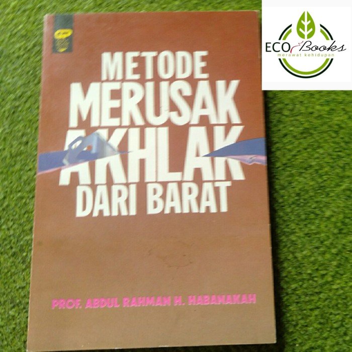 Ecobooks - Metode merusak akhlak dari barat Prof. Abdul Rahman
