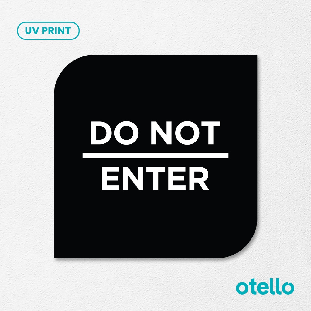 Do Not Enter Signage Board Akrilik Tempel Dinding Papan Acrylic Sign Board Signage Tempel Dinding Tulisan Label Tanda Petunjuk Rambu Aklirik UV Print