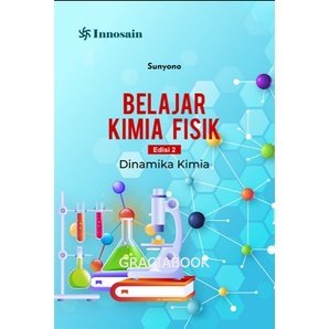 Belajar Kimia Fisik Edisi 2; Dinamika Kimia - Sunyono