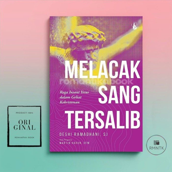Buku Melacak Sang Tersalib: Raga Insani Yesus dalam Geliat Kekristenan - Deshi Ramadhani, SJ. - RMNT