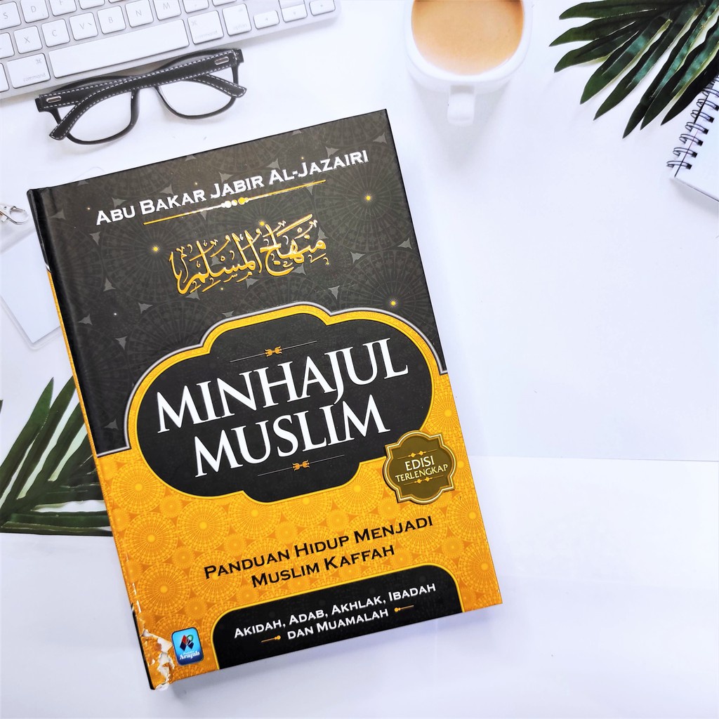 BUKU - MINHAJUL MUSLIM, MENJADI MUSLIM KAFFAH - PUSTAKA ARAFAH