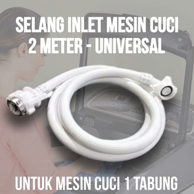 Selang Inlet Air Mesin Cuci Otomatis Masukan Air Masuk Satu Tabung Water Inlet 2m Meter Semua Merk LG Sharp Aqua Samsung Merek Universal 2 Meter 2m 2m