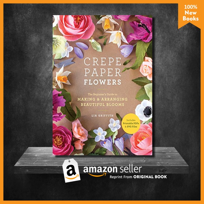 

Crepe Paper Flowers The Beginners Guide to Making and Arranging Beau