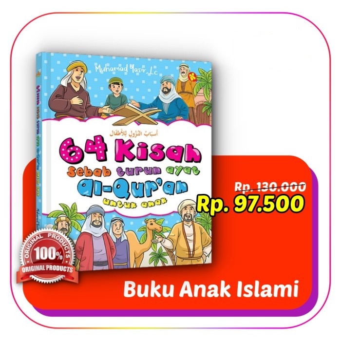 64 Kisah Sebab Turun Ayat Al Qur'an - Alkautsar Kids