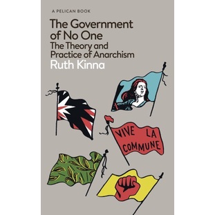 

The Government of No One: The Theory and Practice of Anarc..Ruth Kinna