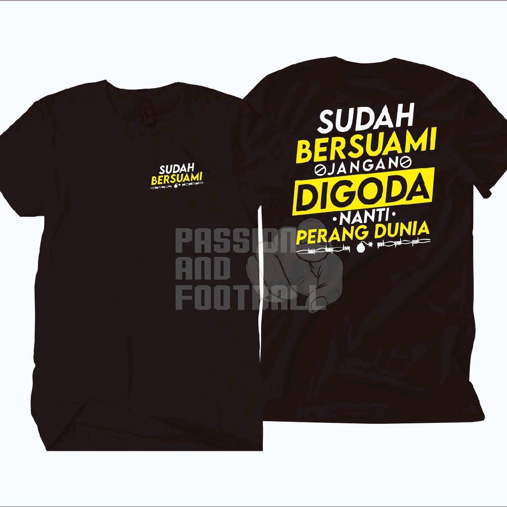 T-SHIRT SUDAH BERSUAMI JANGAN DIGODA NANTI PERANG DUNIA (BAYAR DITEMPAT)