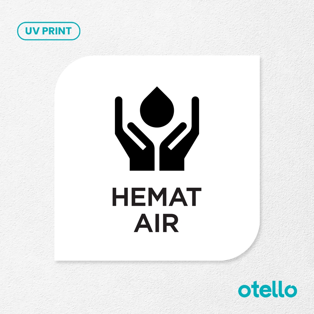 Hemat Air Signage Board Akrilik Tempel Dinding Papan Acrylic Sign Board Signage Tempel Dinding Tulisan Label Tanda Petunjuk Rambu Aklirik UV Print