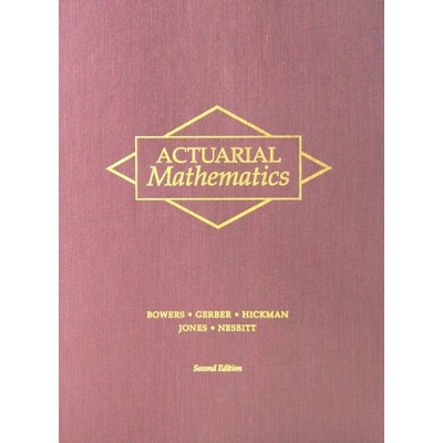 

Actuarial Mathematics, 2Ed, NEWTON L. BOWERS, The Society of Actuaries