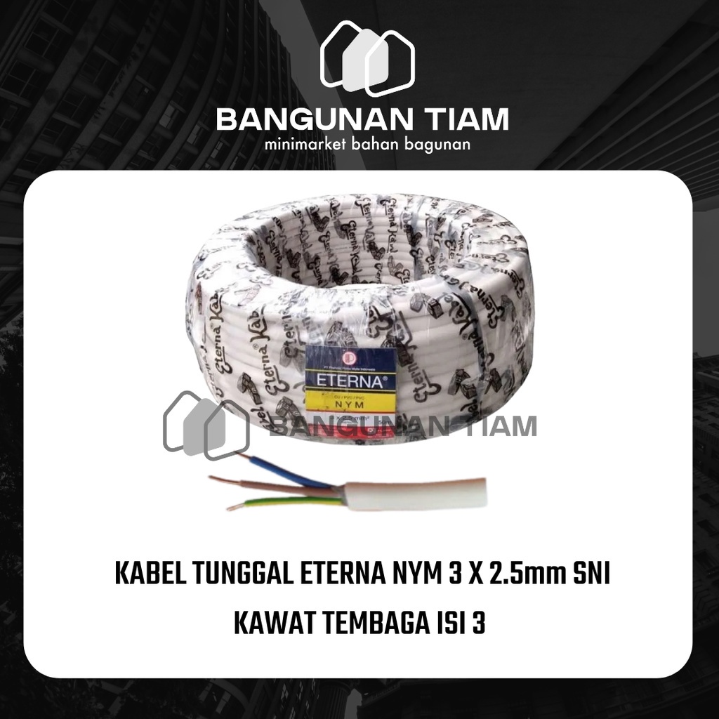 KABEL LISTRIK TUNGGAL ETERNA 3x2,5mm NYM ISI KABEL 3 KAWAT TEMBAGA SNI 100% ORI HARGA / METER