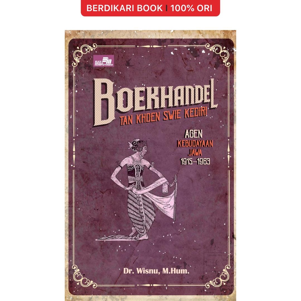 Berdikari - Boekhandel Tan Khoen Swie Kediri: Agen Kebudayaan Jawa 1915–1963 - Gramedia