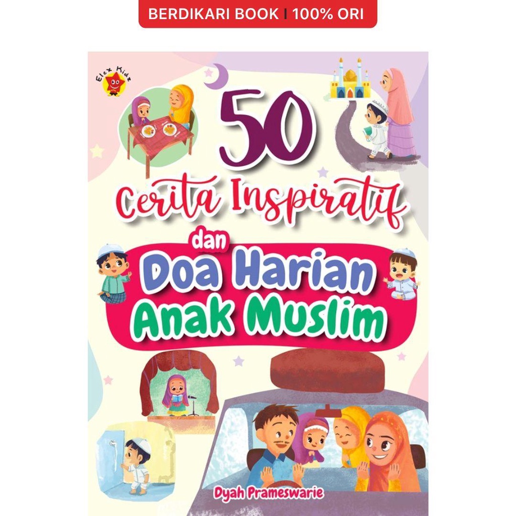 Berdikari - 50 Cerita Inspiratif dan doa Harian Anak Muslim - Gramedia