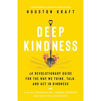 Deep Kindness: A Revolutionary Guide for the Way We Think