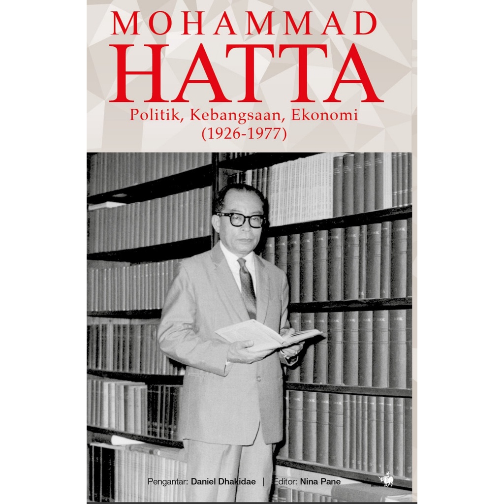 BUKU Mohammad hatta politik, kebangsaan, ekonomi (1926-1977) - Daniel Dhakidae | Ready
