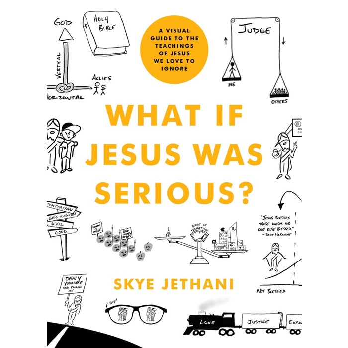 

What If Jesus Was Serious: A Visual Guide to the Teachings of Jesus