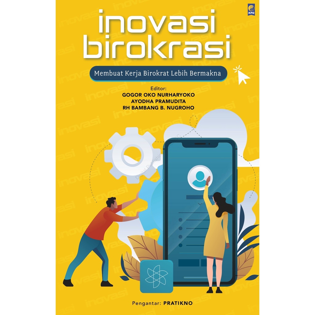 BUKU INOVASI BIROKRASI MEMBUAT KERJA BIROKRAT LEBIH BERMAKNA | Ready