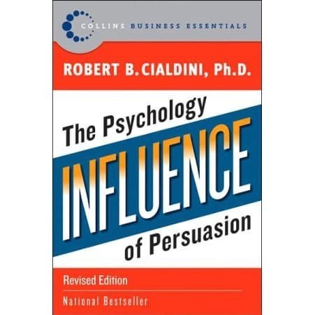 

Influence: The Psychology of Persuasion (Collins Business Essenti