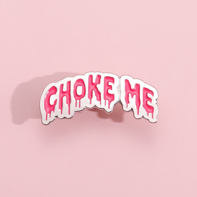 Choke Me Enamel Pin Kreatif Pink Slogans Bros Lencana Kerah Pin Ransel Badge Punk Perhiasan Hadiah Untuk Teman