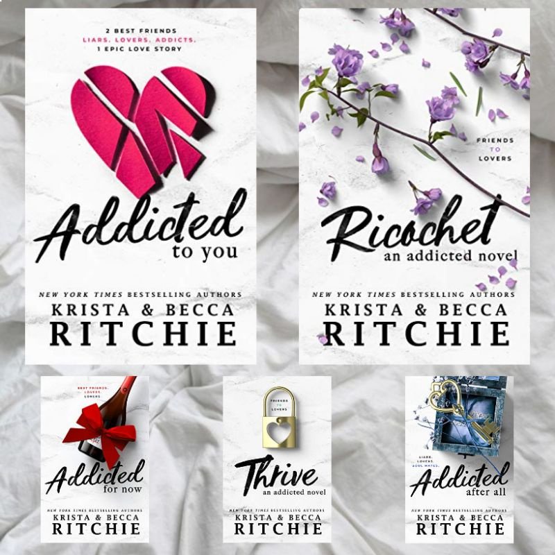 Addicted to You Ricochet: An Addicted Novel Addicted for Now Thrive: An Addicted Novel Addicted After All Krista Ritchie Becca Ritchie