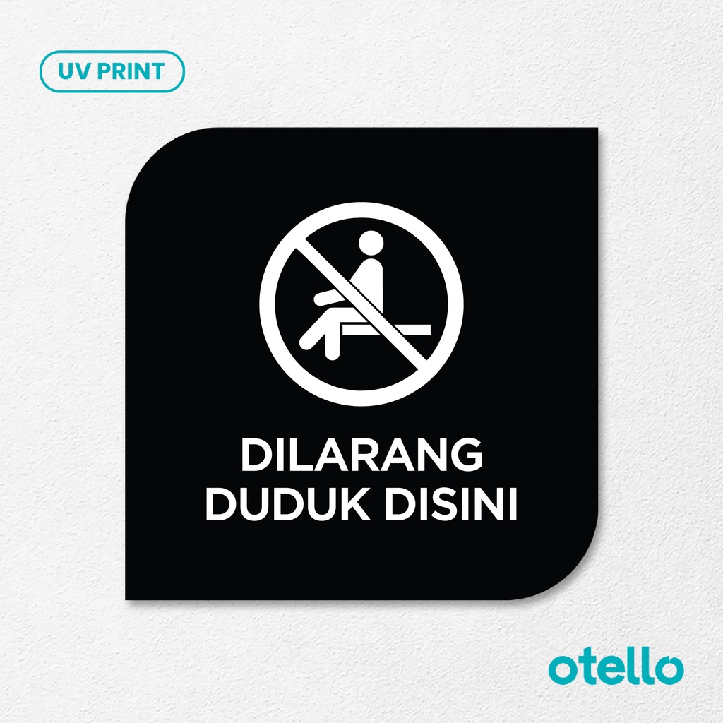 Dilarang Duduk Disini Signage Board Akrilik Tempel Dinding Papan Acrylic Sign Board Signage Tempel Dinding Tulisan Label Tanda Petunjuk Rambu Aklirik UV Print